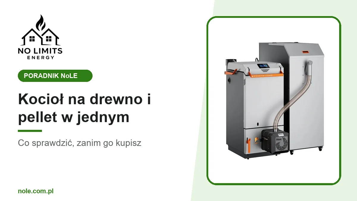 Kocioł na drewno i pellet w jednym — co sprawdzić, zanim go kupisz