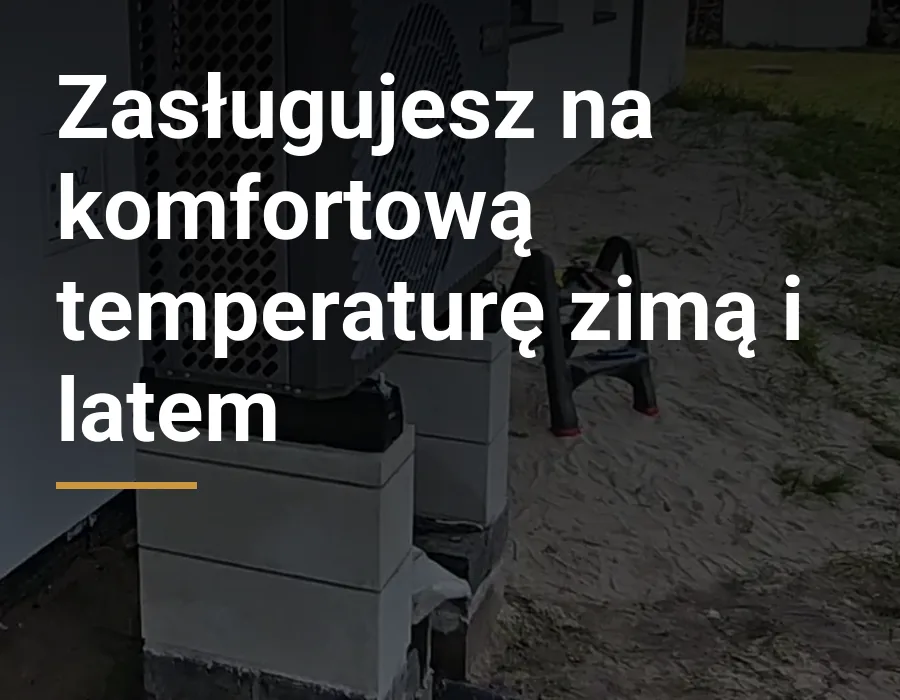 Zasługujesz na komfortową temperaturę zimą i latem. Pompa ciepła przy domu jednorodzinnym, montaż No Limits Energy.
